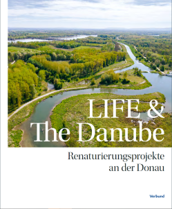 You can see the cover of the book "LIFE & the Danube". Next to the title is a large picture showing a renaturalised landscape in light shades of green and the natural course of the blue Danube.